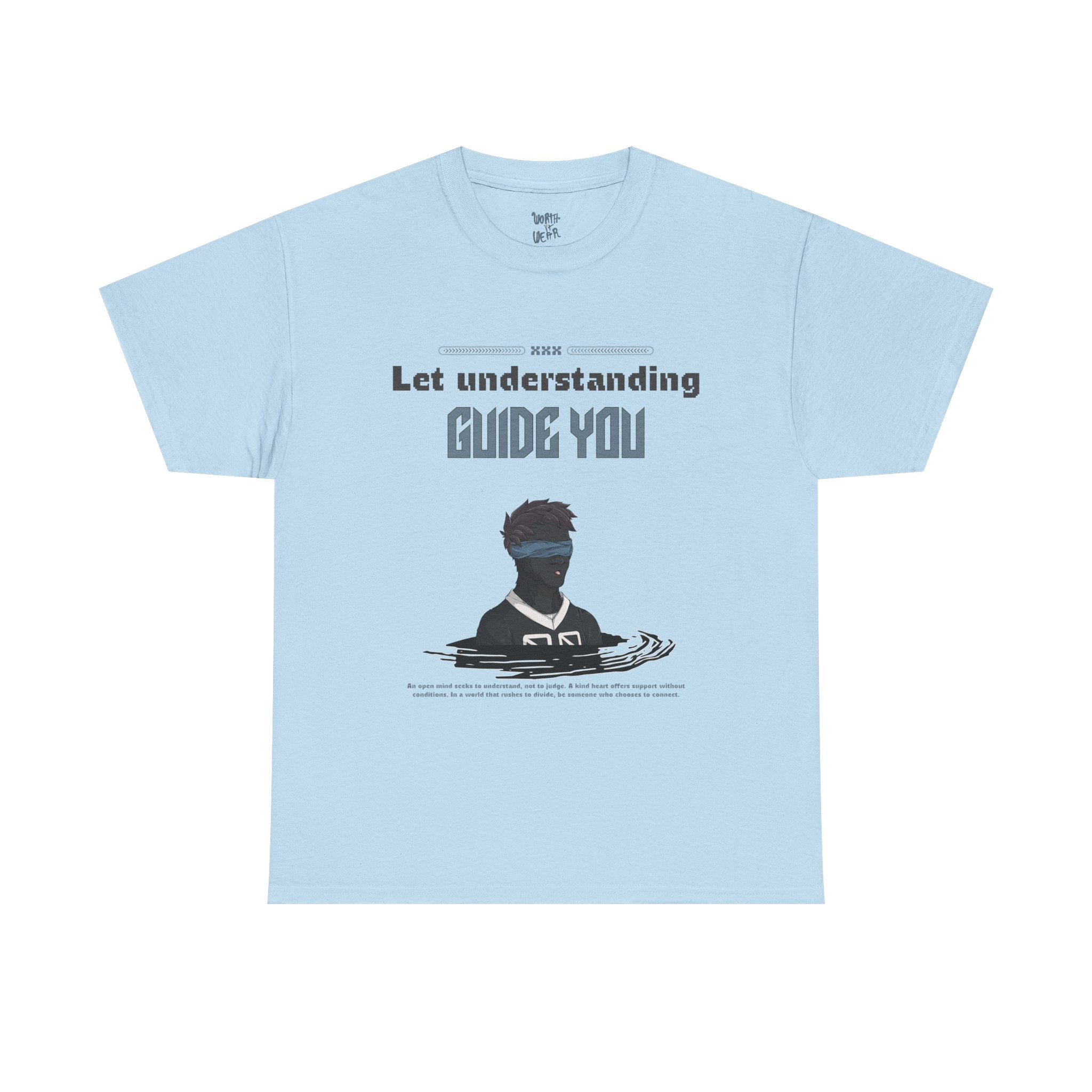 Let Understanding Guide You T‑Shirt — "Worth It & We’re" Inspirational Tee
