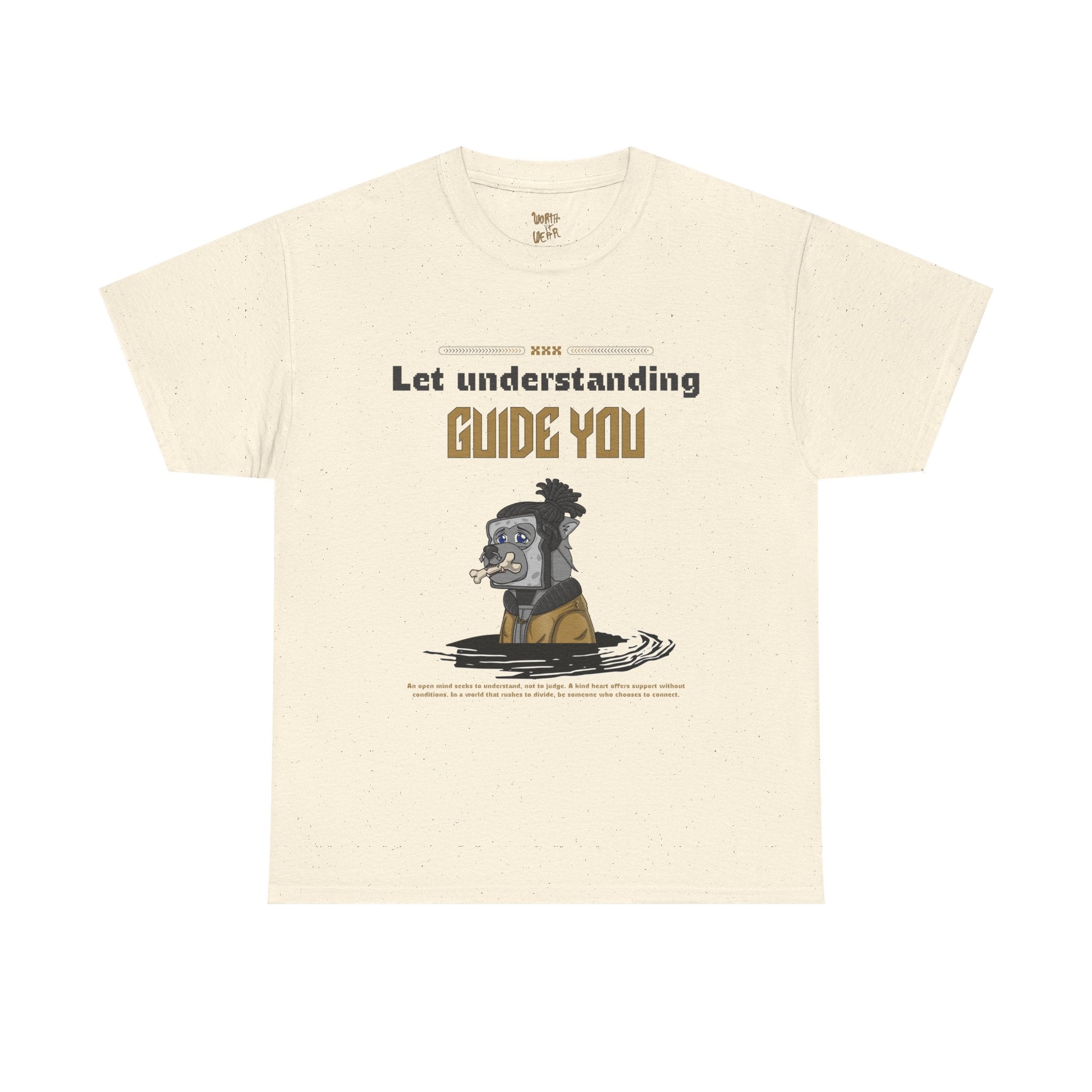 Let Understanding Guide You Tee — “Worth It We’re” Inspirational Graphic T-Shirt