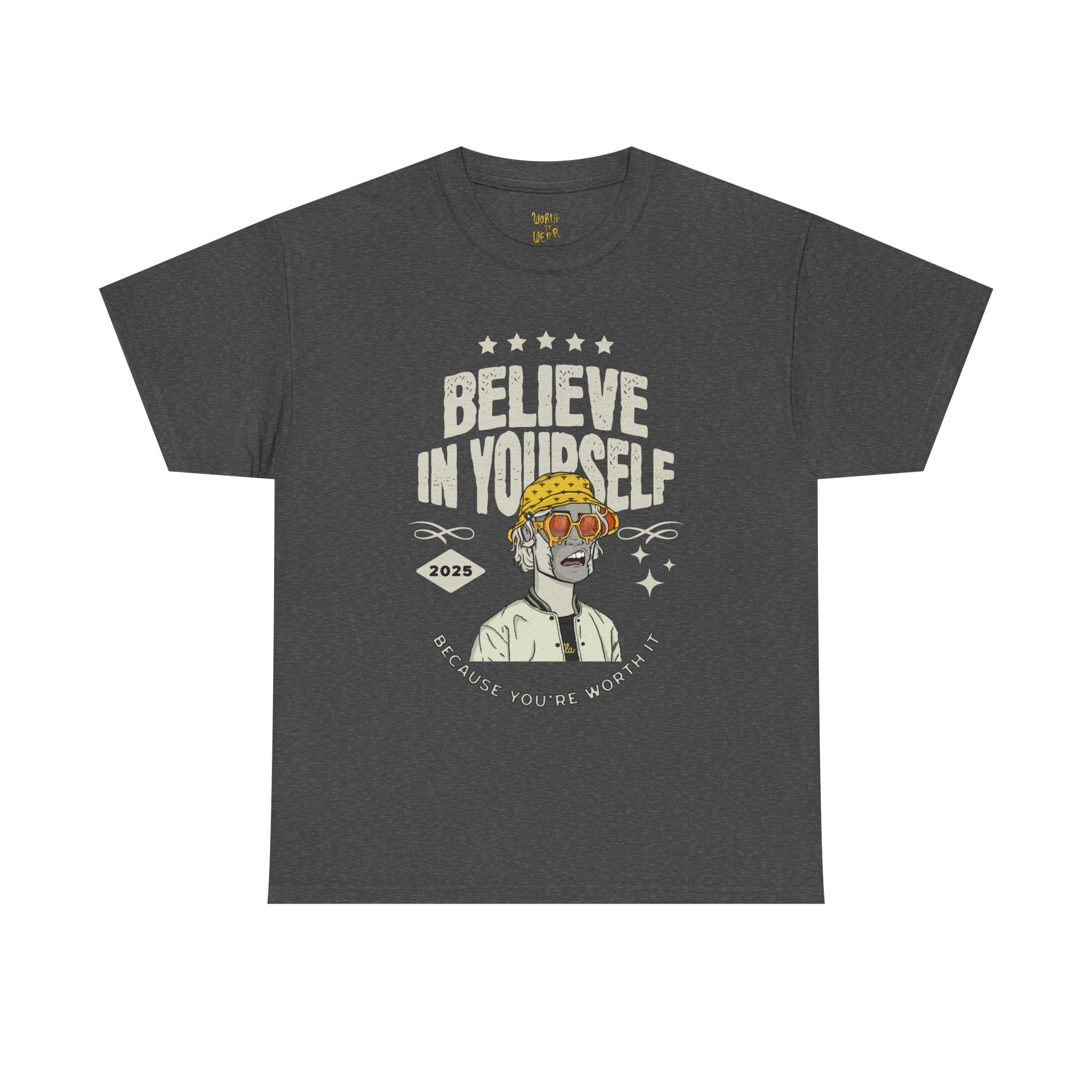 Believe In Yourself Graphic Tee — "Worth It Wear" Motivational Shirt