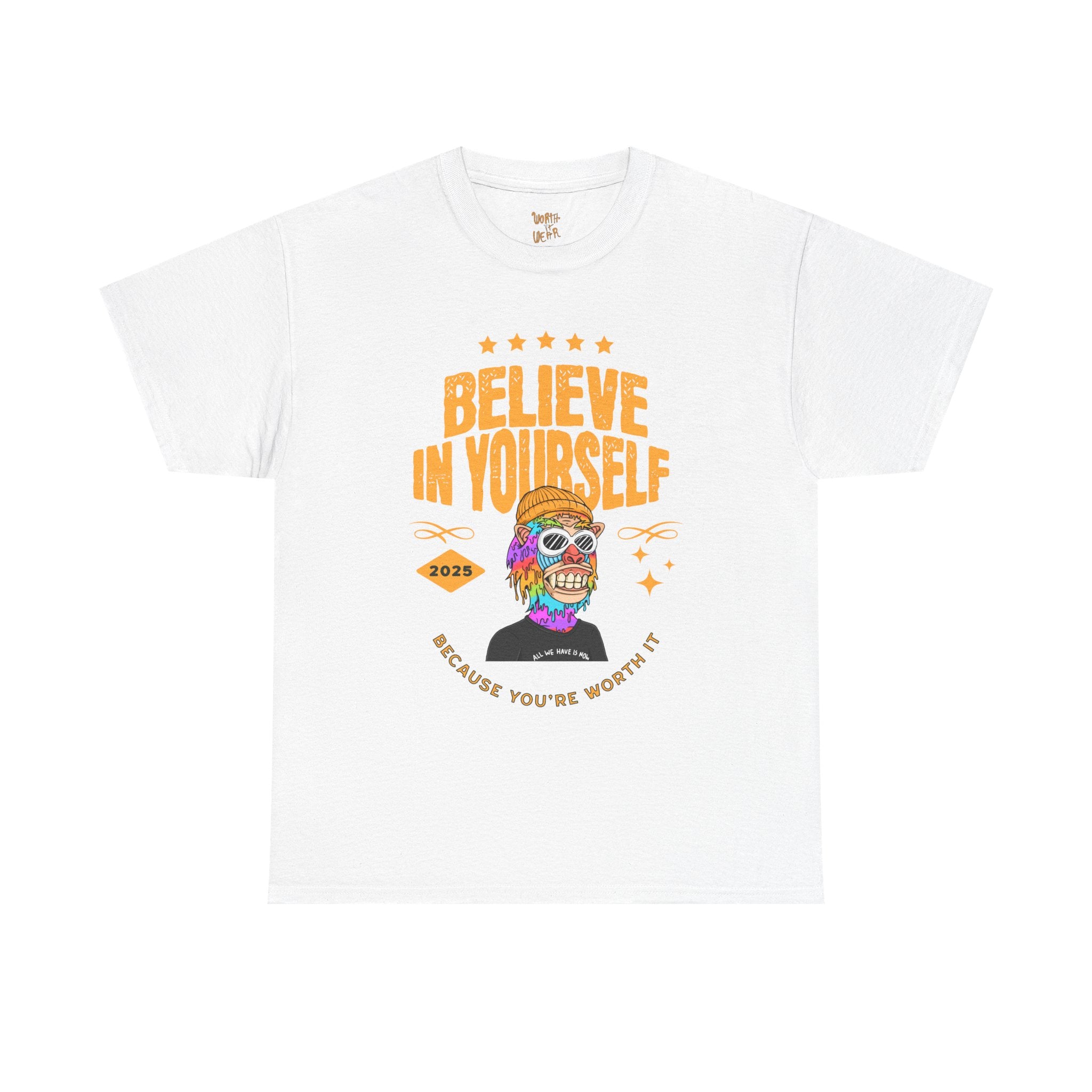 Believe In Yourself Tee — Colorful Skull Motivational T-Shirt ("Worth It Wear")