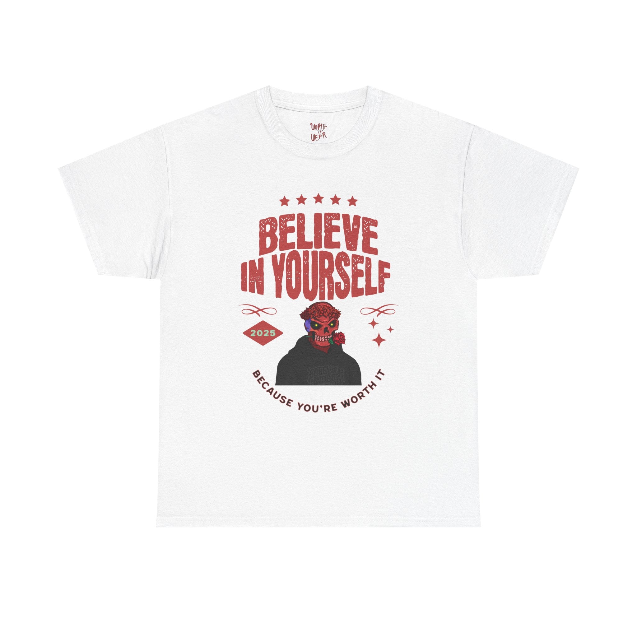 Believe In Yourself Tee — "Because You're Worth It" Motivational Graphic Shirt